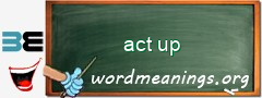 WordMeaning blackboard for act up